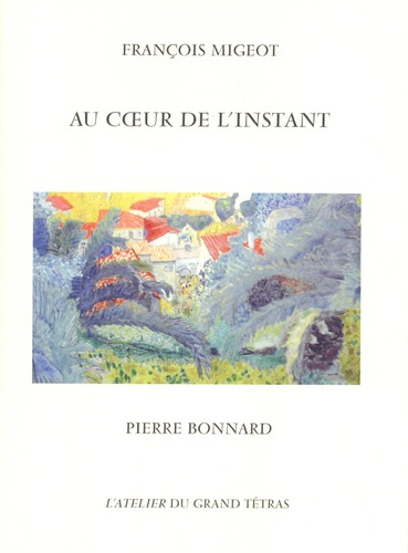 Emprunter Au coeur de l'instant. Pierre Bonnard livre