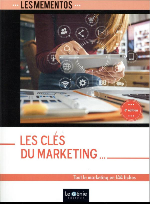 Emprunter Les clés du marketing. Tout le marketing en 144 fiches, 6e édition livre