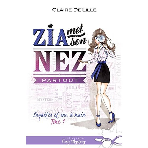 Emprunter Enquêtes et sac à main . Tome 1, Zia met son nez partout livre