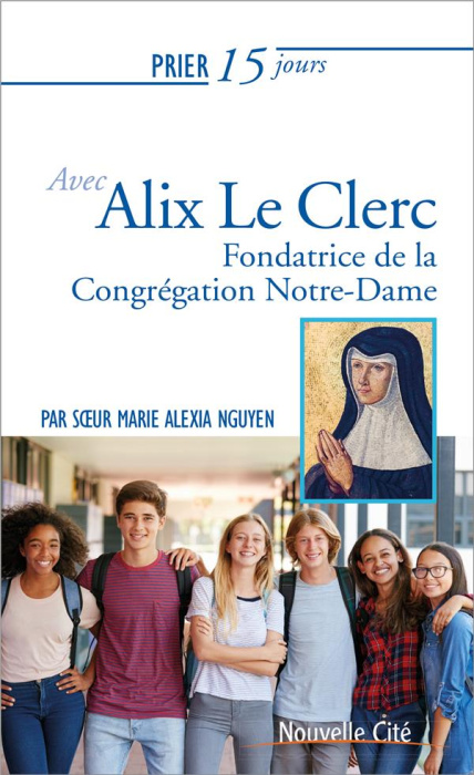 Emprunter Prier 15 jours avec Alix Le Clerc. Fondatrice de la congrégation Notre-Dame livre