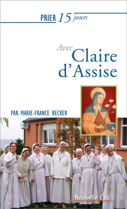 Emprunter Prier 15 jours avec Claire d'Assise. Ou l'écho d'une fascination livre