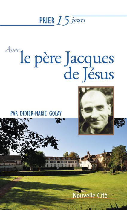 Emprunter Prier 15 jours avec le père Jacques de Jésus livre
