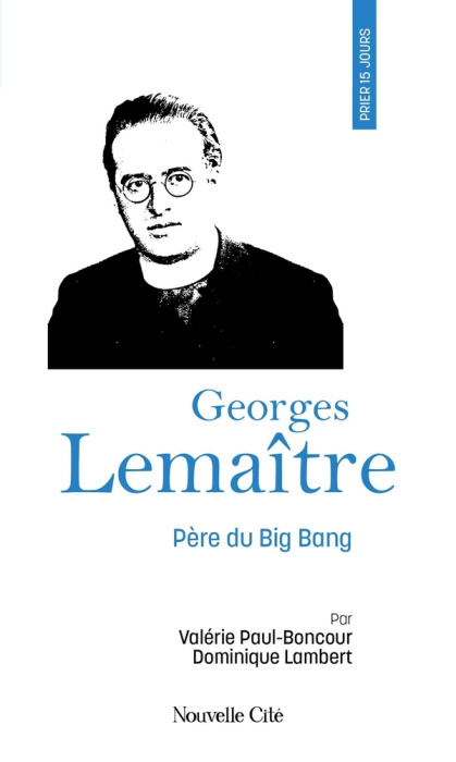 Emprunter Prier 15 jours avec l'Abbé Georges Lemaître. Père du Big Bang livre
