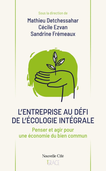 Emprunter L'entreprise au défi de l'écologie intégrale. Penser et agir pour une économie du bien commun livre