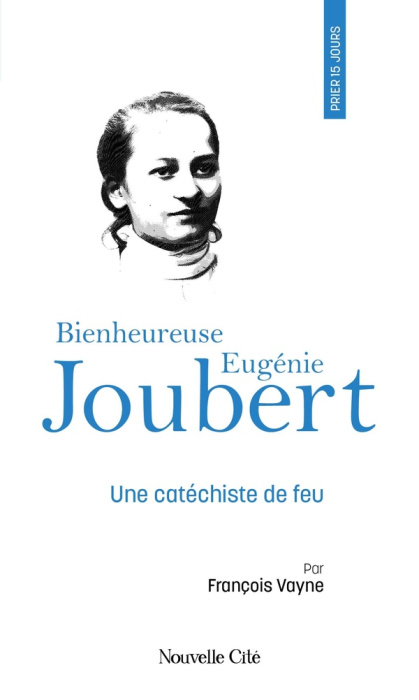 Emprunter Prier 15 jours avec Eugénie Joubert. Une catéchiste de feu livre