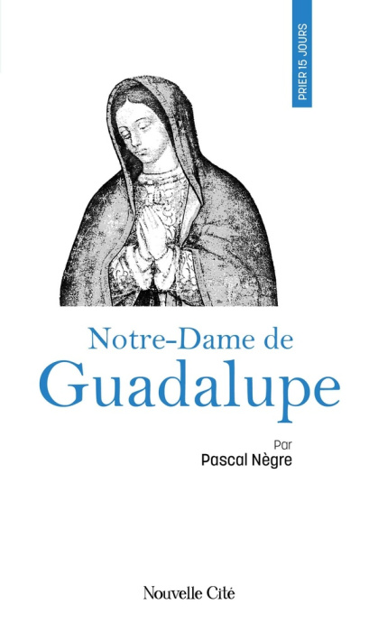 Emprunter Prier 15 jours avec Notre-Dame de Guadalupe livre