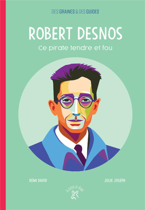Emprunter Robert Desnos. Ce pirate tendre et fou livre