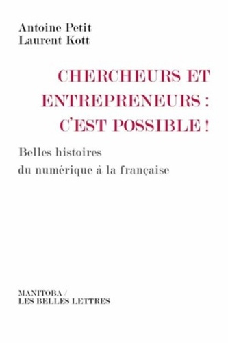 Emprunter Chercheurs et entrepreneurs : c'est possible ! Belles histoires du numérique à la française livre