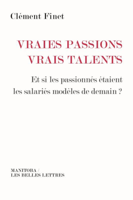 Emprunter Vraies passions, vrais talents. Et si les passionnés étaient les salariés modèles de demain ? livre