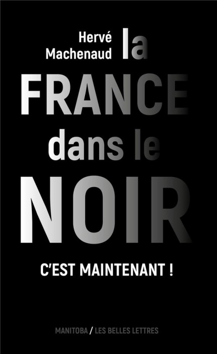 Emprunter LA FRANCE DANS LE NOIR [NOUVELLE EDITION] - C'EST MAINTENANT ! - ILLUSTRATIONS, COULEUR livre