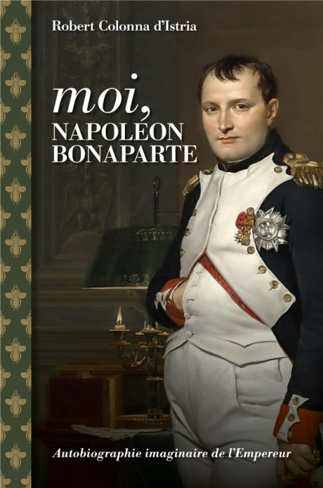 Emprunter Moi, Napoléon Bonaparte. Autobiographie imaginaire de l'Empereur livre