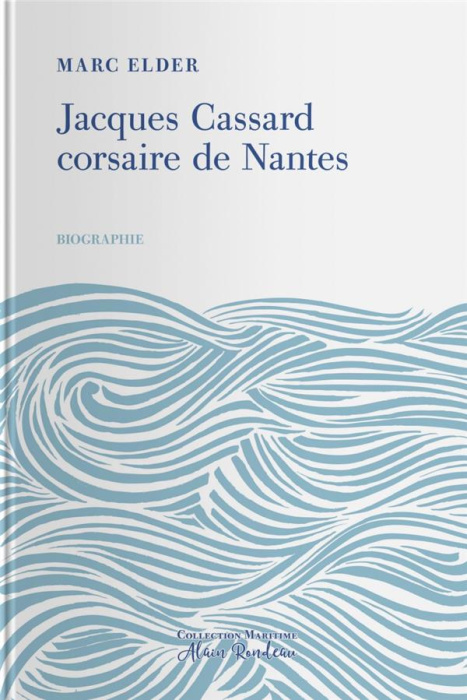 Emprunter Jacques Cassard, corsaire de Nantes livre