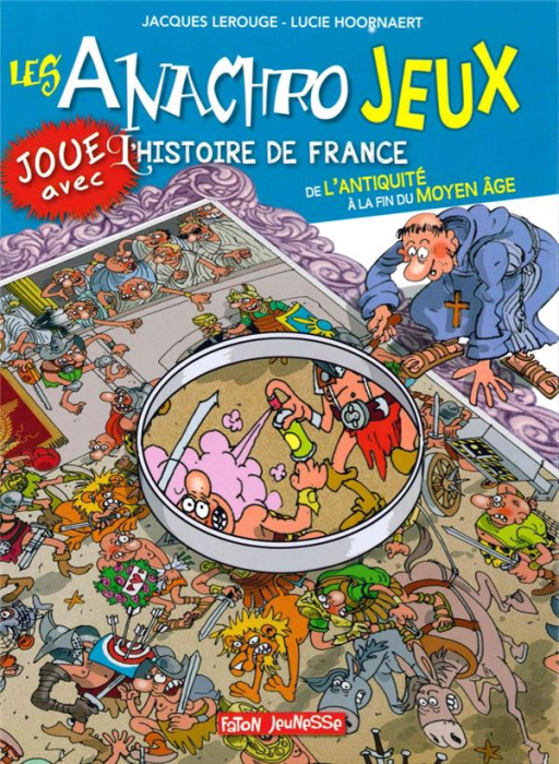 Emprunter Les anachrojeux. Des anachronismes à trouver dans l'histoire ! De l'Antiquité à la fin du Moyen Age livre