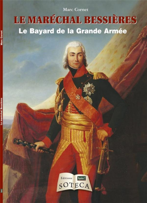 Emprunter Le maréchal Bessières. Le Bayard de la Grande Armée livre