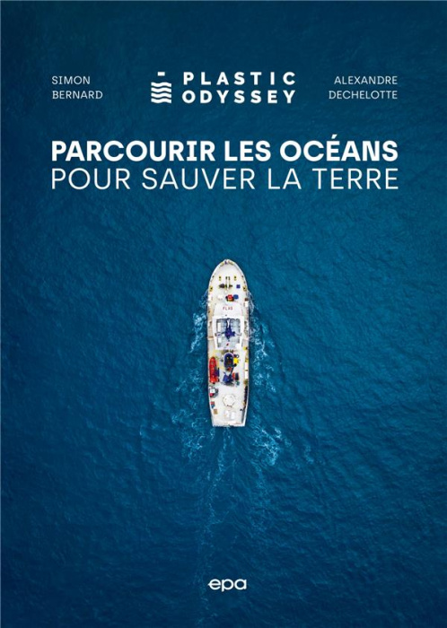 Emprunter Parcourir les océans pour sauver la Terre. Plastic Odyssey livre