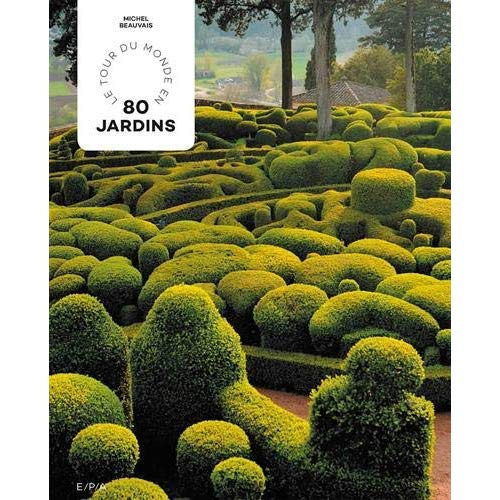 Emprunter Le tour du monde en 80 jardins livre