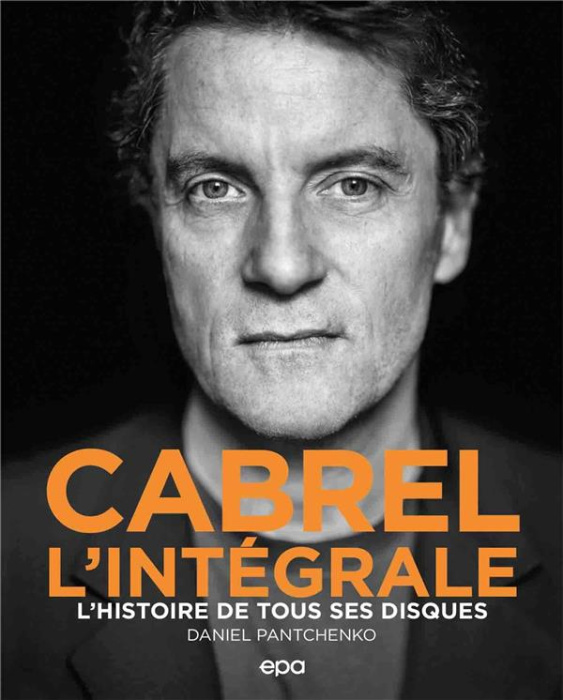 Emprunter Cabrel L'intégrale. L'histoire de tous ses disques livre