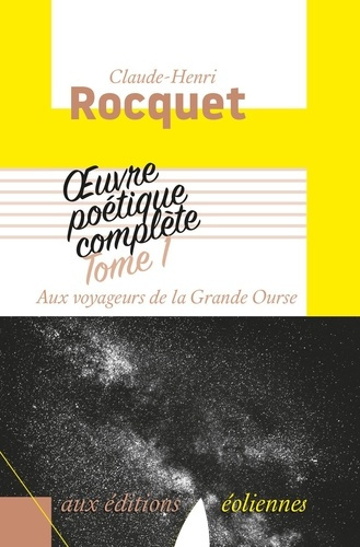 Emprunter Oeuvre poétique complète / Claude-Henri Rocquet Tome 1 : Aux voyageurs de la Grande Ourse. Jadis et livre