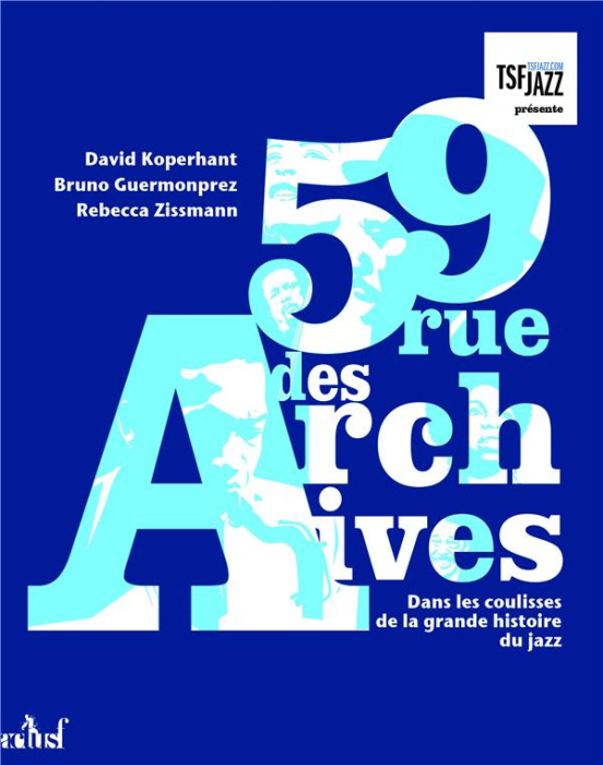 Emprunter 59 rue des Archives. Dans les coulisses de la grande histoire du jazz livre