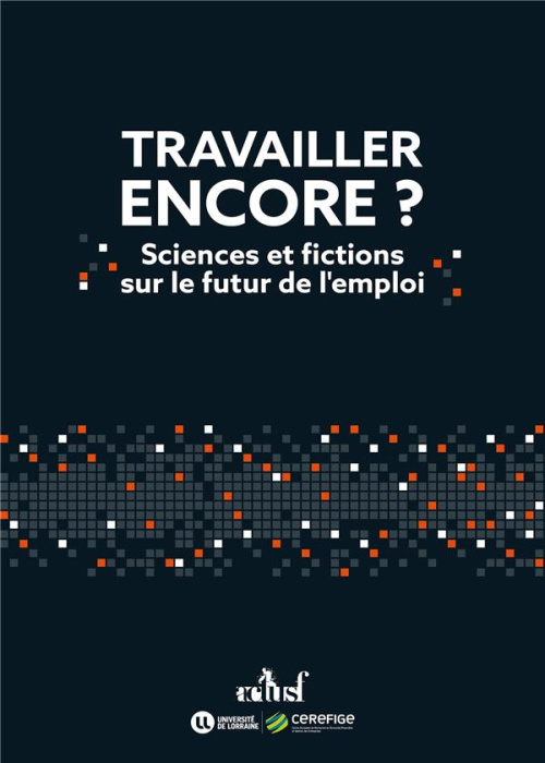 Emprunter Travailler encore ? Sciences et fictions sur le futur de l'emploi livre