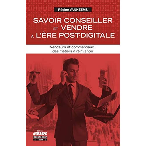 Emprunter Savoir conseiller et vendre à l'ère post-digitale. Vendeurs et commerciaux : des métiers à réinvente livre