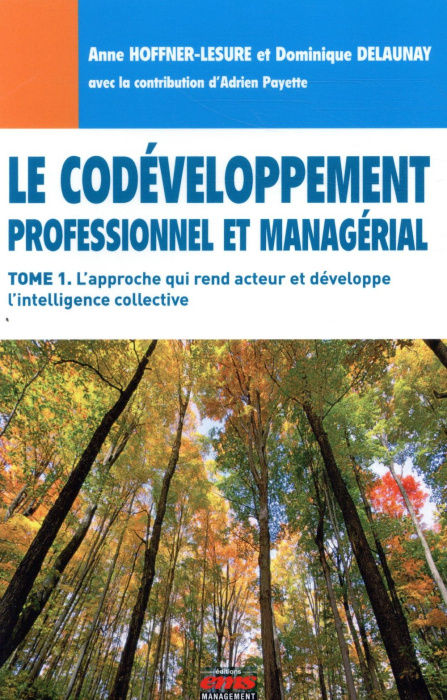 Emprunter Le codéveloppement professionnel et managérial. Tome 1, L'approche qui rend acteur et développe l'in livre