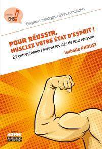 Emprunter Pour réussir, musclez votre état d'esprit ! 23 entrepreneurs livrent les clés de leur réussite - Déc livre