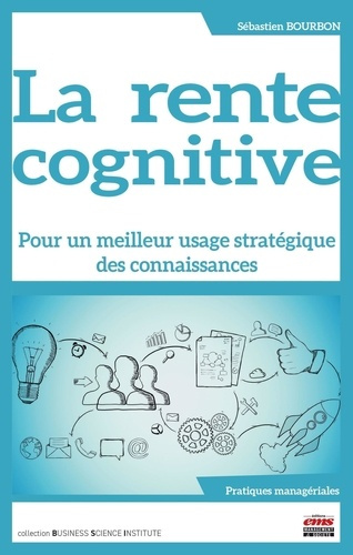 Emprunter La rente cognitive. Pour un meilleur usage stratégique des connaissances livre