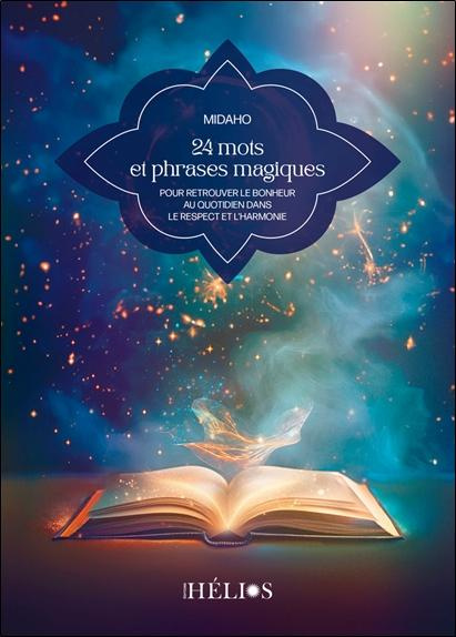Emprunter 24 mots et phrases magiques. Pour retrouver le bonheur au quotidien dans le respect et l'harmonie livre