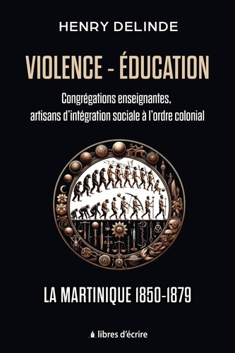 Emprunter Violence-Éducation - Congrégations enseignantes, artisans d'intégration sociale à l'ordre colonial. livre
