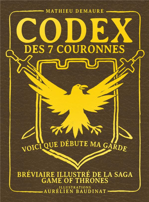 Emprunter Codex des 7 couronnes. Voici que débute ma garde. Bréviaire illustré de la saga Game of Thrones livre