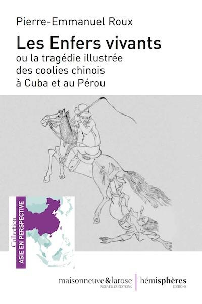 Emprunter Les enfers vivants ou La tragédie illustrée des coolies chinois à Cuba et au Pérou livre
