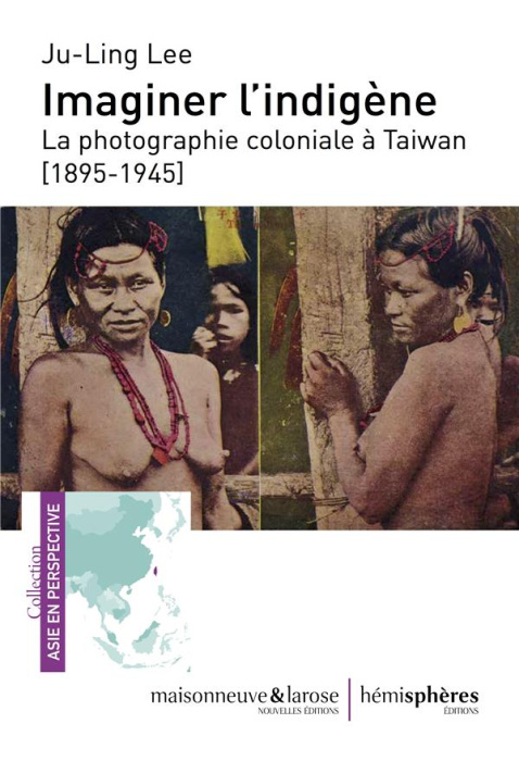 Emprunter Imaginer l'indigène. La photographie coloniale à Taiwan (1895-1945) livre