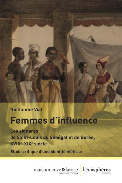 Emprunter Femmes d'influence. Les signares de Saint-Louis du Sénégal et de Gorée, XVIIIe-XIXe siècle - Etude c livre