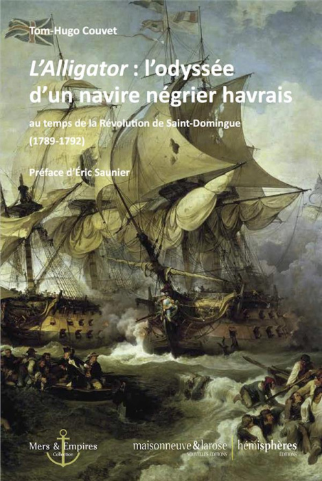 Emprunter L'Alligator : l'odyssée d'un navire négrier havrais. Au temps de la Révolution de Saint-Domingue (17 livre