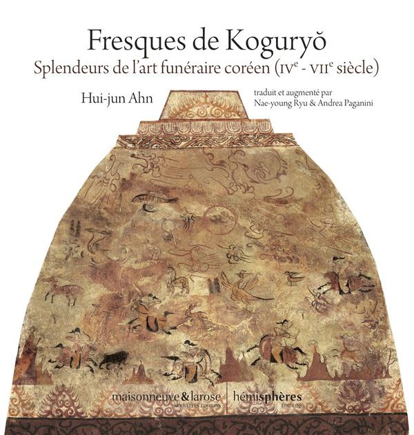 Emprunter Fresques de Koguryo. Splendeurs de l'art funéraire coréen (IVe - VIIe siècle) livre