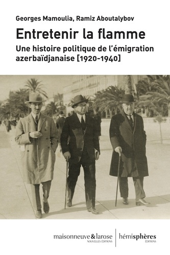 Emprunter Entretenir la flamme. Une histoire politique de l'émigration azerbaïdjanaise (1920-1940) livre