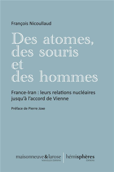 Emprunter Des atomes, des souris et des hommes. France-Iran : leurs relations nucléaires jusqu'à l'accord de V livre