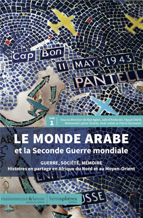 Emprunter Le monde arabe et la Seconde Guerre mondiale. Tome 1, Guerre, société, mémoire - Histoires en partag livre