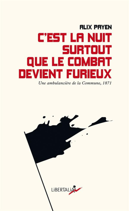 Emprunter C’est la nuit surtout que le combat devient furieux. Une ambulancière de la commune de Paris en 1871 livre