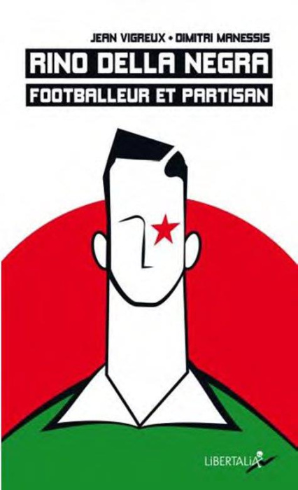 Emprunter Rino Della Negra, footballeur et partisan. Vie, mort et mémoire d'un jeune footballeur du