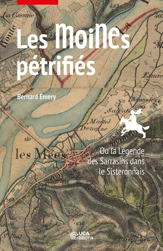 Emprunter Les moines pétrifiés. Ou la légende des Sarrasins dans le Sisteronais livre