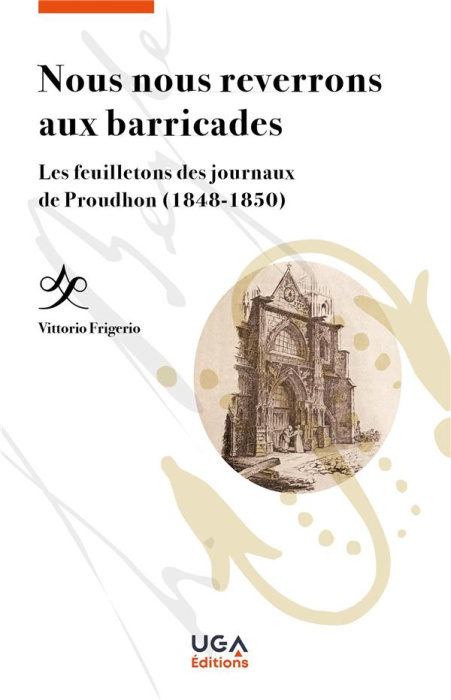 Emprunter Nous nous reverrons aux barricades. Les feuilletons des journaux de Proudhon (1848-1850) livre