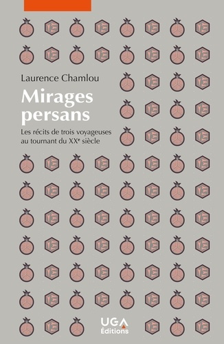 Emprunter Mirages persans. Les récits de trois voyageuses au tournant du XXe siècle livre
