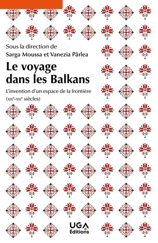 Emprunter Le voyage dans les Balkans. L'invention d'un espace de la frontière (XIXe-XXIe siècles) livre