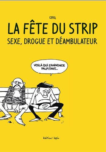 Emprunter La fête du strip. Sexe, drogue et déambulateur livre