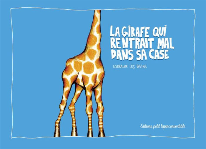 Emprunter La girafe qui rentrait mal dans sa case livre