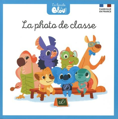 Emprunter La bande à Blou ! Tome 1 : La photo de classe livre