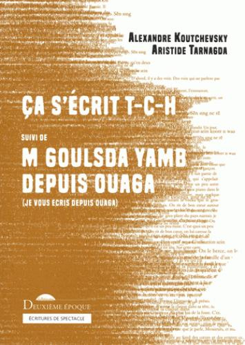 Emprunter Ca s'écrit T-C-H. Suivi de M Goulsda Yamb depuis Ouaga livre