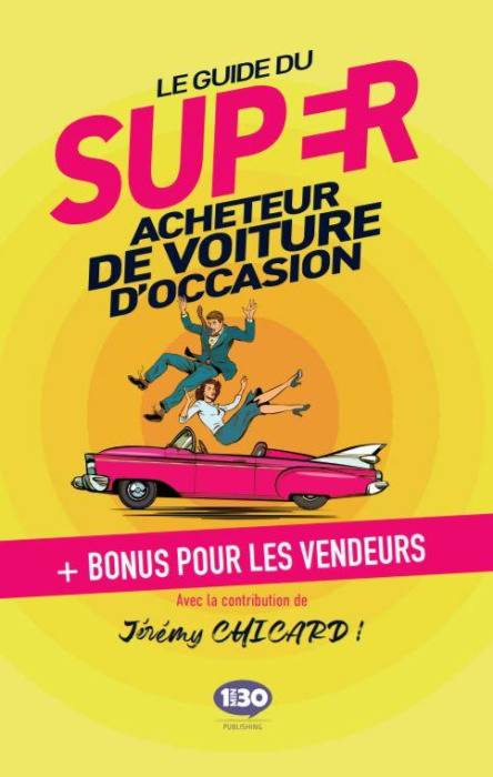 Emprunter Le guide du super acheteur de voiture d’occasion. bonus pour les vendeurs livre